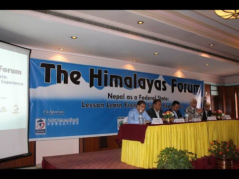 AIDIAPart2 : The Himalayas Forum; Nepal as a Federal State Lesson Learned from Indian Experience
